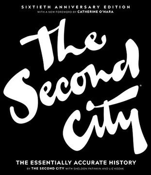 portada The Second City: The Essentially Accurate History (en Inglés)