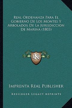 portada Real Ordenanza Para el Gobierno de los Montes y Arbolados de la Jurisdiccion de Marina (1803) (in Spanish)