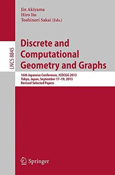 portada Discrete and Computational Geometry and Graphs: 16Th Japanese Conference, Jcdcgg 2013, Tokyo, Japan, September 17-19, 2013, Revised Selected Papers (Lecture Notes in Computer Science) (en Inglés)