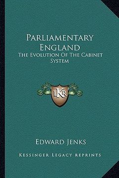 portada parliamentary england: the evolution of the cabinet system