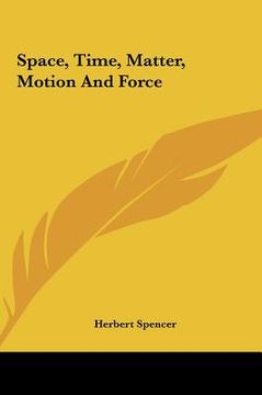 portada space, time, matter, motion and force (in English)