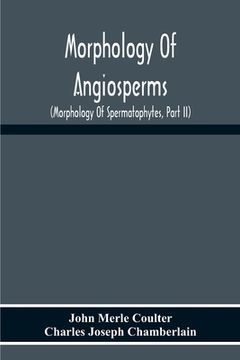 portada Morphology Of Angiosperms: (Morphology Of Spermatophytes, Part Ii) (en Inglés)