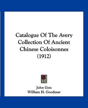 portada catalogue of the avery collection of ancient chinese coloisonnes (1912) (in English)