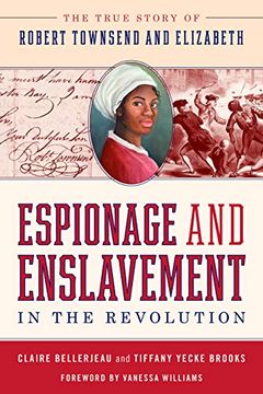 portada Espionage and Enslavement in the Revolution: The True Story of Robert Townsend and Elizabeth (en Inglés)