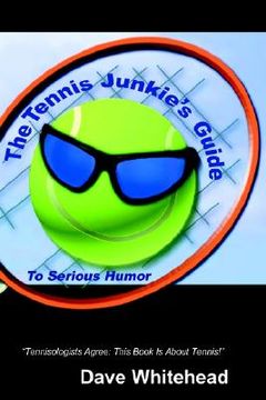 portada the tennis junkie's guide (to serious humor) (en Inglés)