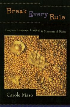 portada Break Every Rule: Essays on Language, Longing, and Moments of Desire (en Inglés)