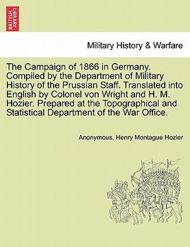 portada the campaign of 1866 in germany. compiled by the department of military history of the prussian staff. translated into english by colonel von wright a (en Inglés)