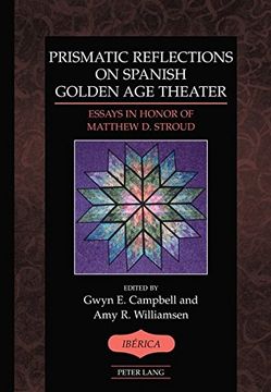 portada Prismatic Reflections on Spanish Golden Age Theater: Essays in Honor of Matthew D. Stroud (Iberica)