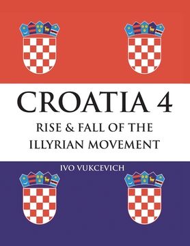 portada Croatia 4 Rise & Fall of the Illyrian Movement (en Inglés)
