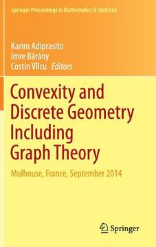 portada Convexity and Discrete Geometry Including Graph Theory: Mulhouse, France, September 2014 (en Inglés)