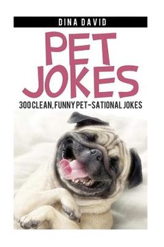 portada Pet Jokes: 300 Clean, Funny Pet-sational Jokes (en Inglés)