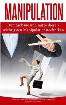 portada Manipulation: Durchschaue Und Nutze Diese 7 Wichtigsten Manipulationstechniken (in German)