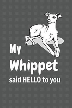 portada My Whippet Said Hello to You: For Whippet dog Fans (in English)