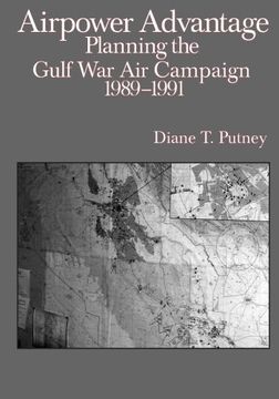 portada Airpower Advantage: Planning the Gulf War Air Campaign 1989-1991 (The USAF in the Persian Gulf War)