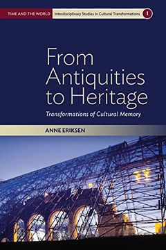 portada From Antiquities To Heritage: Transformations Of Cultural Memory (time And The World: Interdisciplinary Studies In Cultural Transformations) (en Inglés)