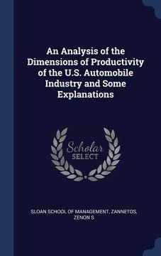 portada An Analysis of the Dimensions of Productivity of the U.S. Automobile Industry and Some Explanations (en Inglés)