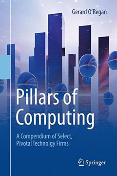 portada Pillars of Computing: A Compendium of Select, Pivotal Technology Firms (en Inglés)
