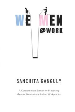 portada We-Men@Work: A conversation starter for practicing gender neutrality at Indian workplaces (en Inglés)