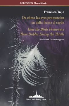 portada De Cómo las Aves Pronuncian su Dalia Frente al Cardo: How the Birds Pronounce Their Dahlia Facing the Thistle (Bilingual Edition) (Colección Museo Salvaje) (in Spanish)