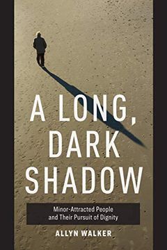 portada A Long, Dark Shadow: Minor-Attracted People and Their Pursuit of Dignity 