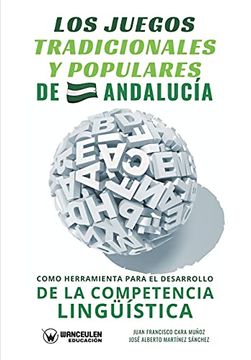 portada Los Juegos Tradicionales y Populares de Andalucía Como Herramienta Para el Desarrollo de la Competencia Lingüística (in Spanish)