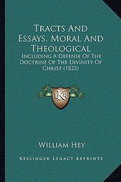 portada tracts and essays, moral and theological: including a defense of the doctrine of the divinity of christ (1822) (in English)