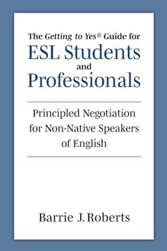 portada The "Getting to Yes" Guide for esl Students and Professionals: Principled Negotiation for Non-Native Speakers of English (en Inglés)