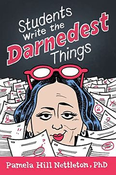 portada Students Write the Darnedest Things: Gaffes, Goofs, Blunders and Unintended Wisdom From Actual College Papers (en Inglés)