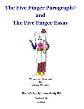 portada The Five Finger Paragraph(c) and The Five Finger Essay: HomeSchool/HomeStudy Kit: HomeSchool/HomeStudy Kit (Grades K-12) (en Inglés)