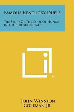 portada famous kentucky duels: the story of the code of honor in the bluegrass state (en Inglés)