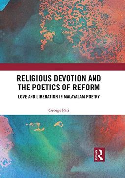 portada Religious Devotion and the Poetics of Reform: Love and Liberation in Malayalam Poetry (in English)