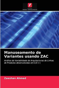 portada Manuseamento de Variantes Usando Zac: Análise de Variabilidade de Arquitecturas de Linhas de Produtos Desenvolvidas em c (en Portugués)