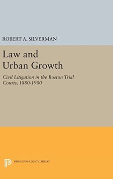 portada Law and Urban Growth: Civil Litigation in the Boston Trial Courts, 1880-1900 (Princeton Legacy Library) (en Inglés)
