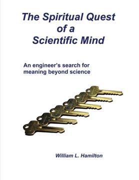 portada The Spiritual Quest of a Scientific Mind: An engineer's search for meaning beyond science