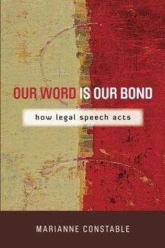 portada Our Word Is Our Bond: How Legal Speech Acts (The Cultural Lives of Law) (en Inglés)