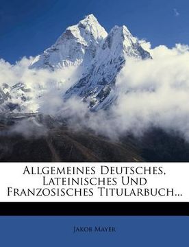 portada allgemeines deutsches, lateinisches und franzosisches titularbuch...