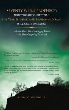 portada Seventy Weeks Prophecy: How the Bible Foretold the Year Jesus(As) and Muhammad(Saw) Will Come on Earth: Volume One: the Coming of Islam - the (in English)