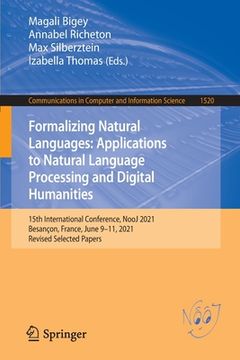 portada Formalizing Natural Languages: Applications to Natural Language Processing and Digital Humanities: 15th International Conference, Nooj 2021, Besançon, (in English)