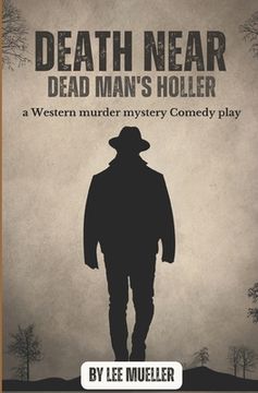 portada Death Near Dead Man's holler: a murder mystery comedy play (en Inglés)