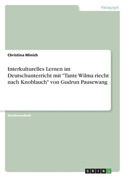 portada Interkulturelles Lernen im Deutschunterricht mit "Tante Wilma riecht nach Knoblauch" von Gudrun Pausewang
