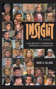 portada Insight, the Series - A Hollywood Priest's Groundbreaking Contribution to Television History (hardback) (en Inglés)