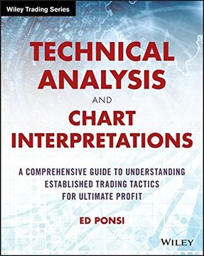 portada Technical Analysis and Chart Interpretations: A Comprehensive Guide to Understanding Established Trading Tactics for Ultimate Profit (en Inglés)