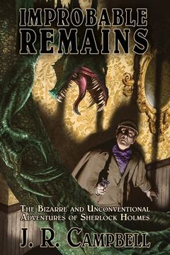 portada Improbable Remains: The Bizarre and Unconventional Adventures of Sherlock Holmes (en Inglés)