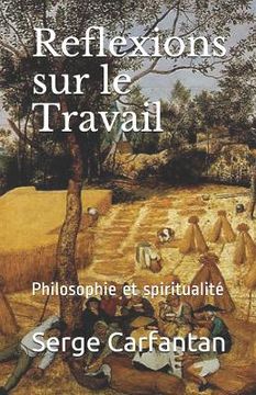 portada Reflexions Sur Le Travail: Philosophie Et Spiritualité (en Francés)