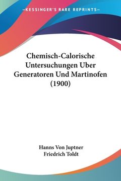 portada Chemisch-Calorische Untersuchungen Uber Generatoren Und Martinofen (1900) (in German)