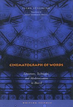 portada Cinematograph of Words: Literature, Technique, and Modernization in Brazil (Writing Science) (en Inglés)