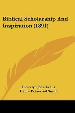 portada biblical scholarship and inspiration (1891) (en Inglés)