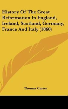 portada history of the great reformation in england, ireland, scotland, germany, france and italy (1860) (en Inglés)