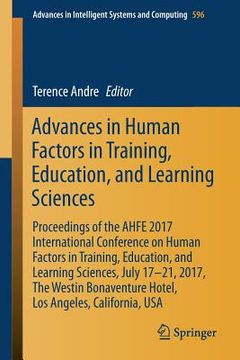 portada Advances in Human Factors in Training, Education, and Learning Sciences: Proceedings of the Ahfe 2017 International Conference on Human Factors in Tra (en Inglés)