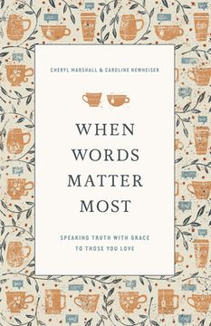 portada When Words Matter Most: Speaking Truth With Grace to Those you Love (en Inglés)